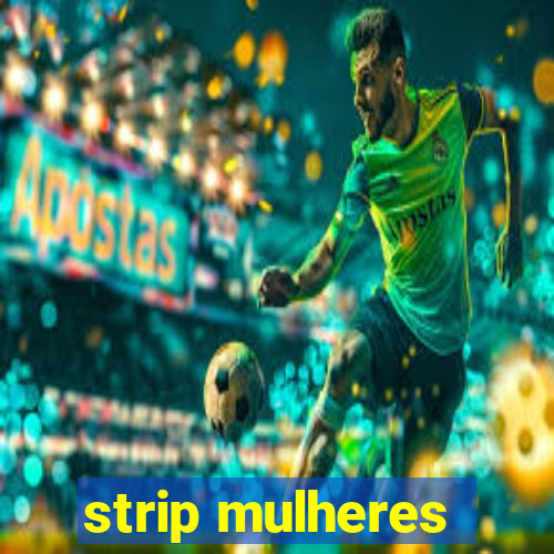 strip mulheres